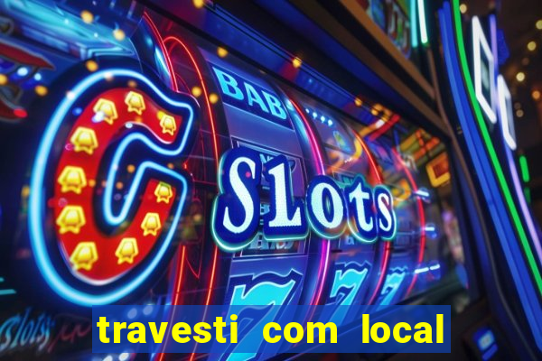 travesti com local salvador bahia